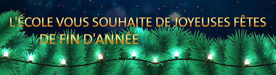 L'École vous souhaite de joyeuses fêtes de fin d'année